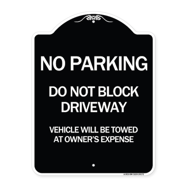 Signmission Do Not Block Driveway Vehicle Will Towed Owners Expense Aluminum Sign, 18" L, 24" H, BW-1824-24172 A-DES-BW-1824-24172 - main